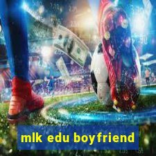 mlk edu boyfriend